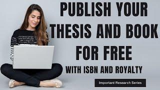 Free book publication | publish your thesis and book for free with ISBN and royalty |Self Publishing