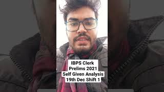 IBPS Clerk Prelims 2021 19th December Shift Self Given Analysis | IBPS Clerk 2021 Analysis
