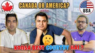 Best Country Canada or America?   | Pakistani, Indian, Bangladeshi kahan jaen?