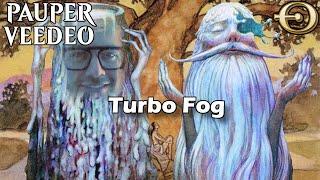 You either love it or hate it! TurboFog in Pauper! | MTGO