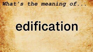 Edification Meaning : Definition of Edification