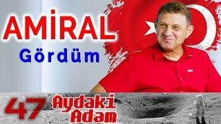 Ben Amiral Gördüm: Türker Ertürk - Aydaki Adam: İlker Canikligil - B47