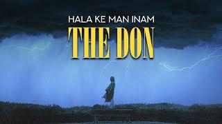 The Don - Hala Ke Man Inam | OFFICIAL TRACK