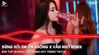 GIÁ NHƯ ĐỜI LÀM GÌ CÓ GIÁ NHƯ REMIX TIKTOK - ĐỪNG HỎI EM ỔN KHÔNG REMIX - NHẠC REMIX HOT TIKTOK 2025