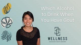 Which Alcohol to Drink When You Have Gout