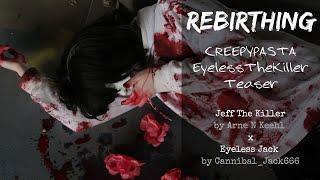 Rebirthing /// CREEPYPASTA EyelessTheKiller Teaser /// Jeff The Killer x Eyeless Jack