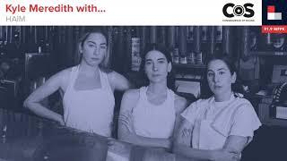 Kyle Meredith with... Haim