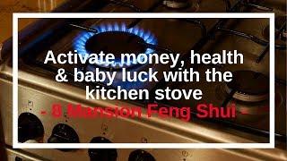 Kitchen stove and the eight mansion Feng Shui for health, money and baby luck