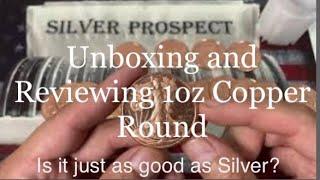 Reviewing 1oz Copper Rounds- Is it just as good as Silver?@Silver_Prospect