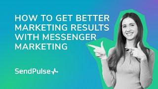 How to Get Better Marketing Results with Messenger Marketing