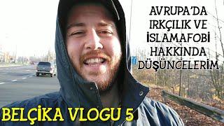 BELÇİKA VLOGU 5 - Avrupa'da ırkçılık ve islamafobi ile ilgili gözlem ve düşüncelerim