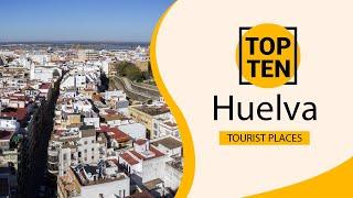 Top 10 Best Tourist Places to Visit in Huelva | Spain - English