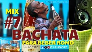 BACHATA MIX PARA BEBER ROMO #7   #djrubiote  EL DJ QUE TE PONE A GOZAR