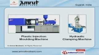 Injection Moulding Machines by Amrut Brothers, Ahmedabad