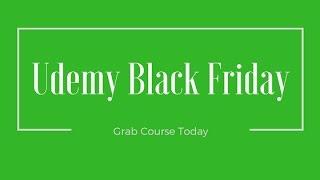LIVE  [ Save 250$ ]- Udemy Black Friday & Cyber Monday Deals 2016