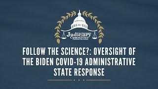 Follow the Science?: Oversight of the Biden Covid-19 Administrative State Response