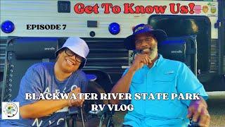 BLACKWATER RIVER STATE PARK/GET TO KNOW US! EPISODE 7 #emptynesters #rvcamping #floridalife