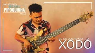 EU SÓ QUERO UM XODÓ [LIVE SESSION #002] - MICHAEL PIPOQUINHA