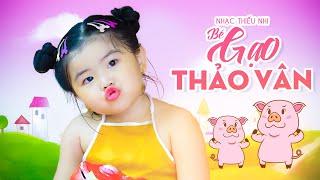 Liên Khúc Nhạc Thiếu Nhi  Bé Gạo Thảo Vân  Nhạc Thiếu Nhi Cho Bé  Nhacpro Kids  Mầm Chồi Lá