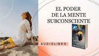 El PODER DE LA MENTE SUBCONSCIENTE JOSEPH MURPHY AUDIOLIBRO EN ESPAÑOL ABUNDANCIA Y BIENESTAR