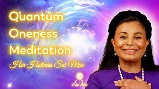 Quantum Oneness Meditation led by Her Holiness Sai Maa