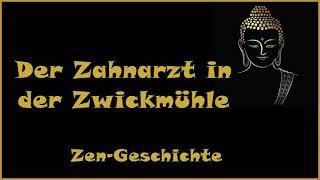 Zur Inspiration: Der Zahnarzt in der Zwickmühle - Zen Geschichte