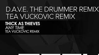 Thick As Thieves - Any Time (Tea Vuckovic Remix)