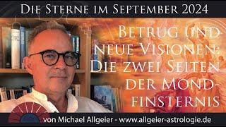 Betrug und neue Visionen | September 2024 | Astrologische Monatsprognose von Michael Allgeier