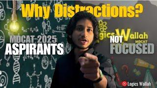 MDCAT 2025 Aspirants- Why you get Distracted Easily? 5 Min Study - 5 Min Distractions|Logics Wallah|