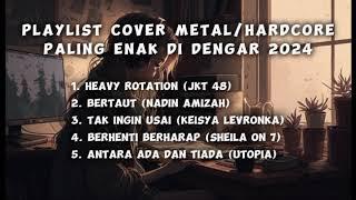 Playlist Cover Metal | Hardcore | Paling enak didengar | bikin Headbang abiezzz