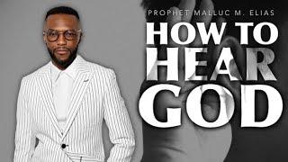 HOW TO HEAR GOD | UNVEILED | PROPHET MALLUC M. ELIAS