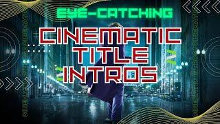 How To Design Eye-Catching Cinematic Title Intros with After Effects