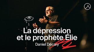 La dépression et le prophète Élie | Daniel Décary