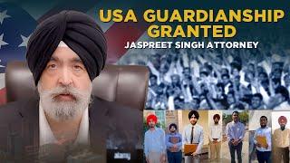 USA Guardianship Granted: Jaspreet Singh Attorney