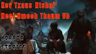 Horror Stories​ - Kev Txaus​ Ntshai​ Neej​ Hmoob​ Thaum​ Ub​ 03-10-2024