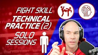 Fight Skill Technical Practice Part 2: Solo Sessions