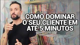 Como DOMINAR o seu CLIENTE em até 5 MINUTOS | Guilherme Machado