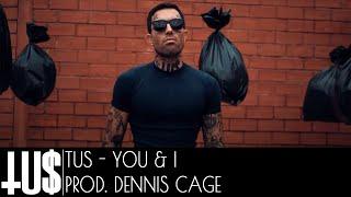 TUS - You & I Prod. Dennis Cage - Official Video Clip