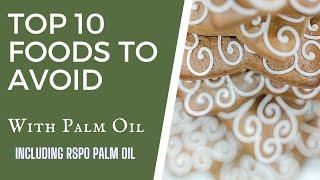 Top 10 Foods To Avoid With Palm Oil Ingredient - TWFL