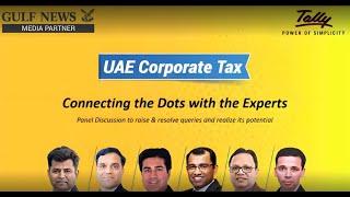 UAE Corporate Tax | Connecting the Dots with the Experts | Panel Discussion