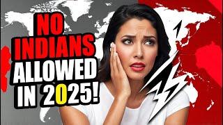 10 Countries Banning Indian Travelers in 2025 - Shocking Update!