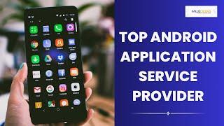 Finding Your Dream Team: Top Android App Development Services in 2024