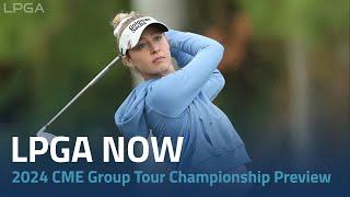 LPGA Now | 2024 CME Group Tour Championship Preview