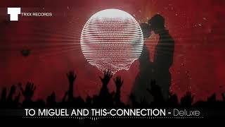 TO MIGUEL AND THIS-CONNECTION - Deluxe (AMOR | Electronica / Chill Out | Artistportal)