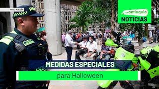 Medidas especiales para Halloween - Teleantioquia Noticias