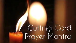 Cutting Cord Prayer Mantra