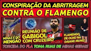 CONSPIRAÇÃO DA ARBITRAGEM CONTRA FLAMENGO | REUNIÃO DO CRUZEIRO COM GABIGOL | MG RUBRO-NEGRA E+