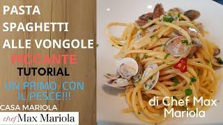 PASTA SPAGHETTI ALLE VONGOLE VERE - TUTORIAL - la video ricetta di Chef Max Mariola