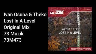 Ivan Osuna & Theko - Lost In A Level (Original Mix)