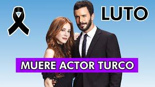 LUTO: MUERE ACTOR TURCO DE KIRALIK ASK (TRISTE PARTIDA)